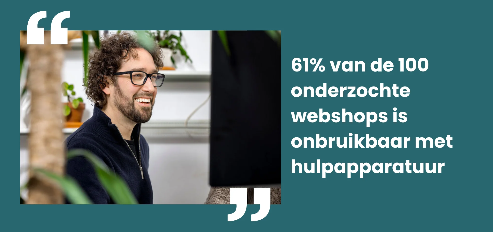 Quote met de tekst '61% van de 100 onderzochte webshops is onbruikbaar met hulpapparatuur'